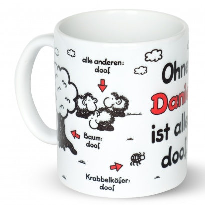 Tasse »Ohne ... ist alles doof.« mit Wunschnamen, weiß